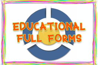 EDUCATIONAL FULL FORMS