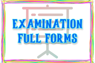 EXAMINATION FULL FORMS